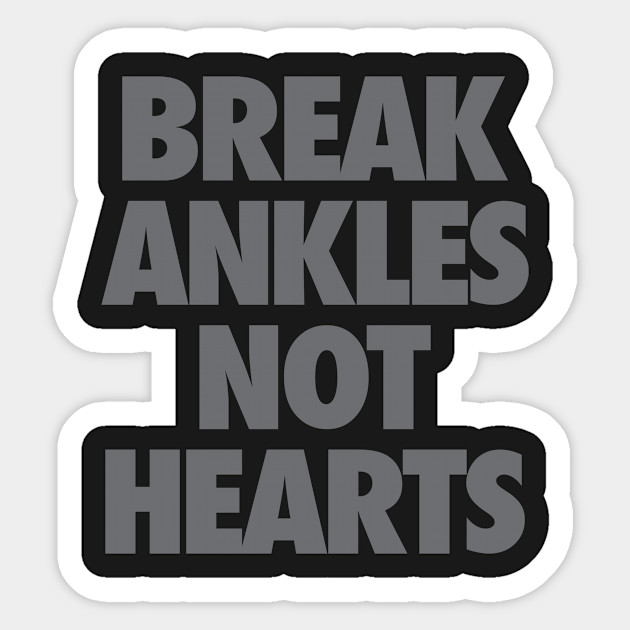 Break Ankles Not Hearts - Basketball - Sticker