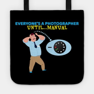 Everyone's A Photographer Until...Manual Mode Tote