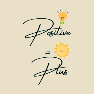 Positive = Plus T-Shirt