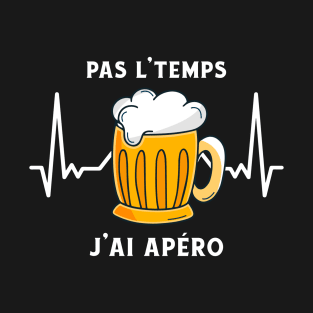 Pas L'Temps J'ai Apéro T-Shirt