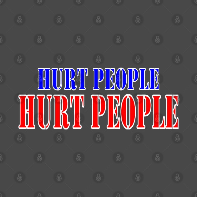 Hurt people hurt people by Woodys Designs