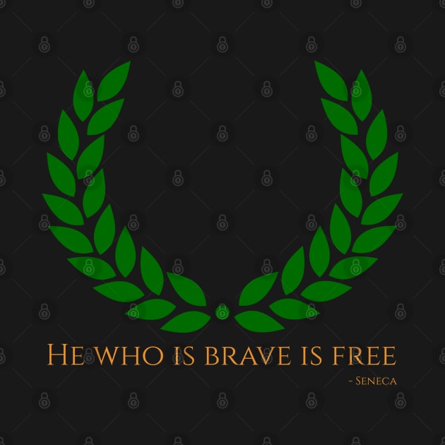 He Who Is Brave Is Free - Ancient Rome Stoicism Seneca Quote by Styr Designs