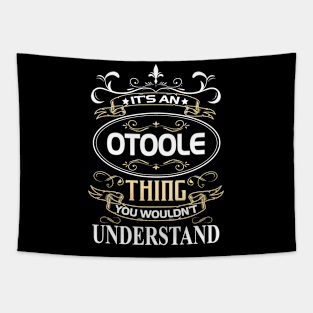 Otoole Name Shirt It's An Otoole Thing You Wouldn't Understand Tapestry