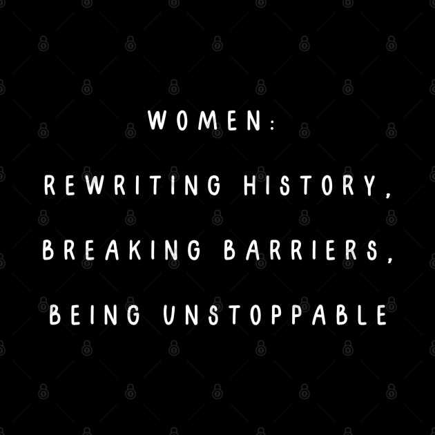 Women:  rewriting history, breaking barriers, being unstoppable. International Women’s Day by Project Charlie