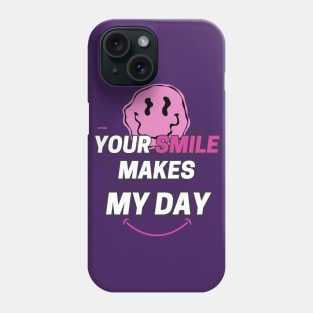 your smile makes my day Phone Case