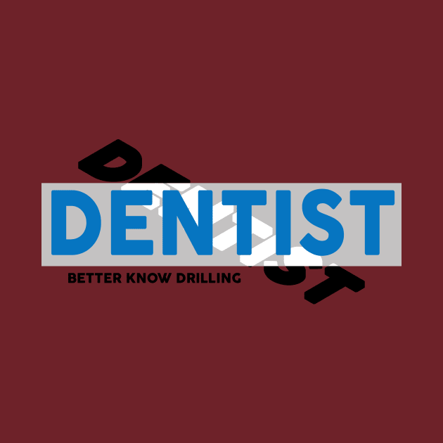 Dentist Better Know Drilling by dentist_family
