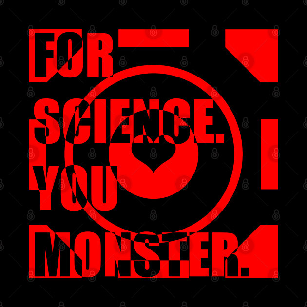 For Science, You Monster (red) by randomgeekery