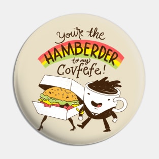 You're The Hamberder To My Covfefe Pin