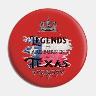 Legends Are Born in Texas Pin