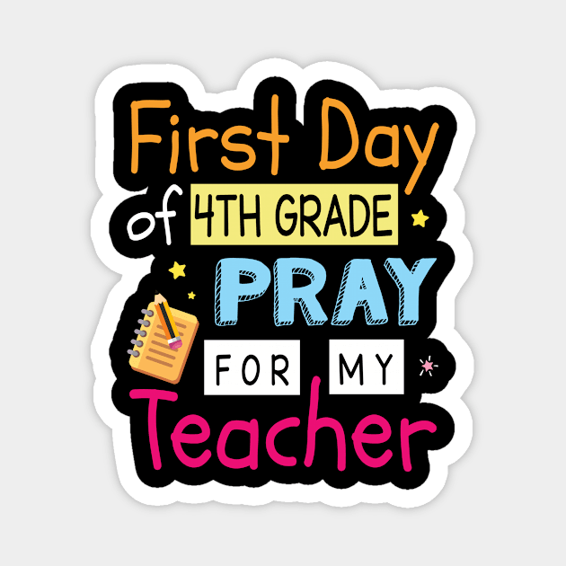 First Day Of 4th Grade Pray For My Teacher Happy Student Magnet by Cowan79