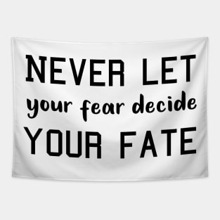 Never Let your Fear Decide your fate Tapestry
