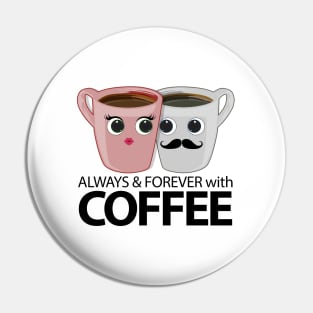 Always & Forever with Coffee Pin