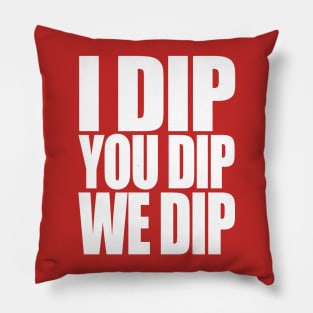 Da Dip Pillow