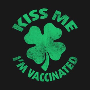 Kiss Me I'm Irish & Vaccinated St Patrick's Day Funny T-Shirt