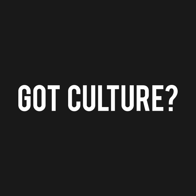 Got culture by redsoldesign