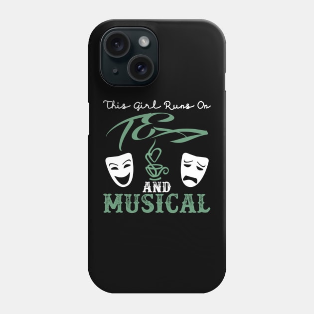 This Girl Runs on Tea and Musicals Phone Case by zellaarts