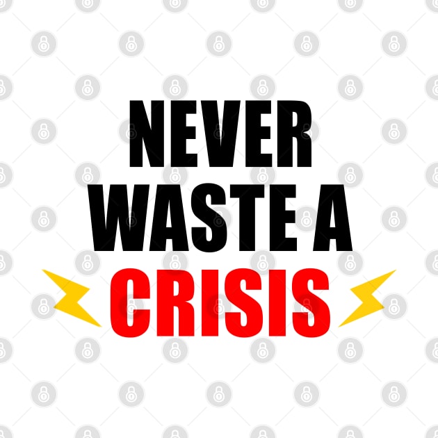 NEVER WASTE A CRISIS SPRUCH CORONA KRISE 2020 VIRUS PANDEMIE by ndnc