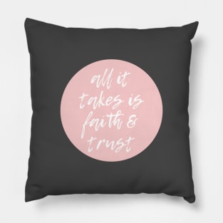 All it takes is faith and trust Pillow