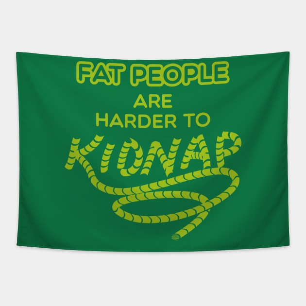 Fat People are Harder to Kidnap - Weight loss Clothing Tapestry by Shirtbubble