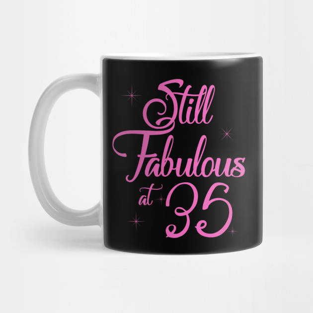 Vintage Still Sexy And Fabulous At 35 Year Old Funny 35th Birthday Gift Funny Birthday Gift For Men And Women Mug Teepublic Uk