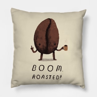 boom. roasted! Pillow