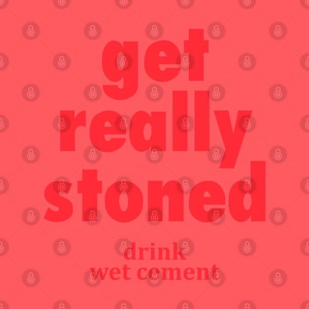 Get Really Stoned by The Lamante Quote