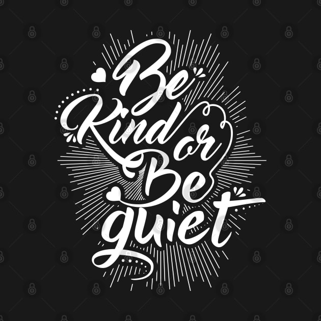 Be Kind or Be Quiet by Dojaja