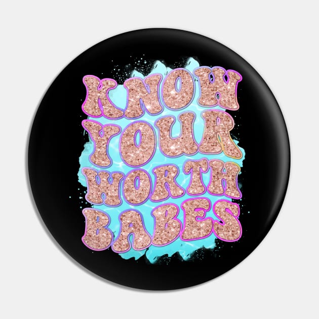 Know Your Worth Babes, Self Care, Self Love Pin by Designhoost-Ltd