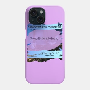 You Gotta Feel it to Heal it Phone Case