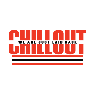 CHILL OUT T-Shirt