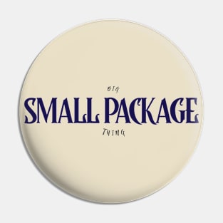 Big Thing, Small Package Pin