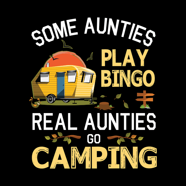 Some Aunties Play Bingo Real Aunties Go Camping Happy Summer Camper Gamer Vintage Retro by DainaMotteut