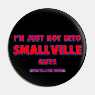 I'm Not Into Guys From Smallville Pin