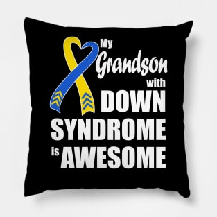 My Grandson with Down Syndrome is Awesome Pillow