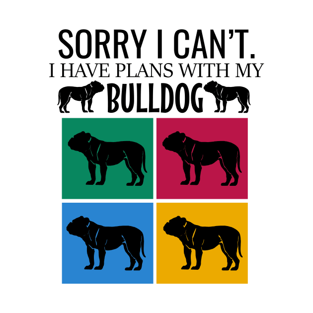 Sorry I can't I have plans with my bulldog by cypryanus