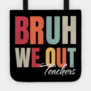 Cute End Of School Year Teacher Summer Bruh We Out Teachers Tote