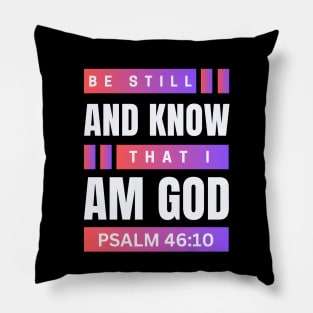 Be Still And Know That I Am God | Christian Bible Verse Psalm 46:10 Pillow