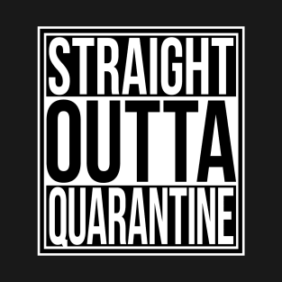 Straight Outta Quarantine T-Shirt