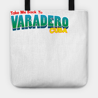 Take Me Back To Varadero Cuba Tote