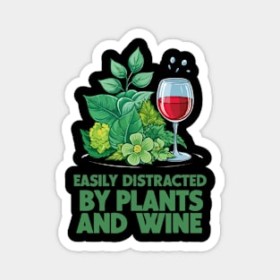 Easily Distracted By Plants And Wine. Magnet