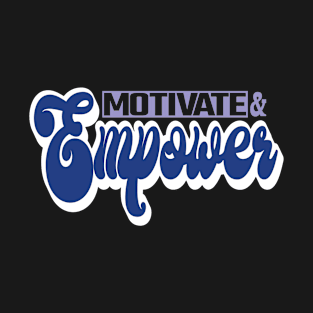 Motivate and Empower T-Shirt