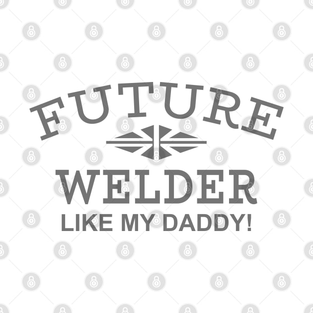 Future Welder Like My Daddy! by PeppermintClover