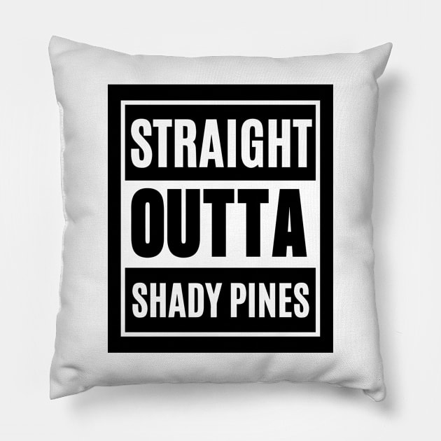 Straight Outta Shady Pines Pillow by hawkadoodledoo