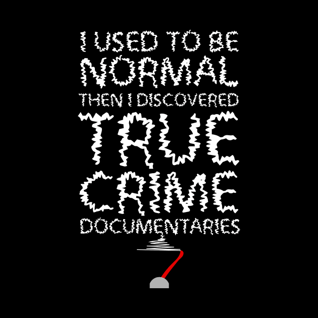 True Crime Documentaries by TheBestHumorApparel