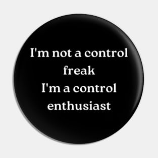 I'm not a control freak Pin