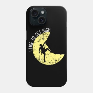 I Like to Get High Shirt, Rock Mountain Climbing Gift Phone Case