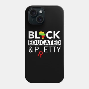 Black Educated And Pretty Petty Black Lives T Shirt Matter Phone Case