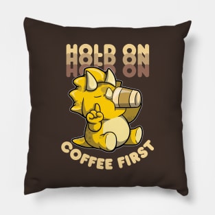 Hold On Coffee First - Triceratops drinking coffee Pillow
