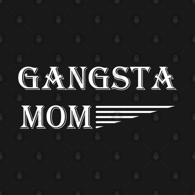 Gangsta Mom by KC Happy Shop
