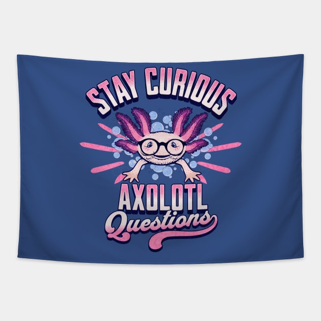 Stay Curious - Axolotl Questions Tapestry by Nexa Tee Designs